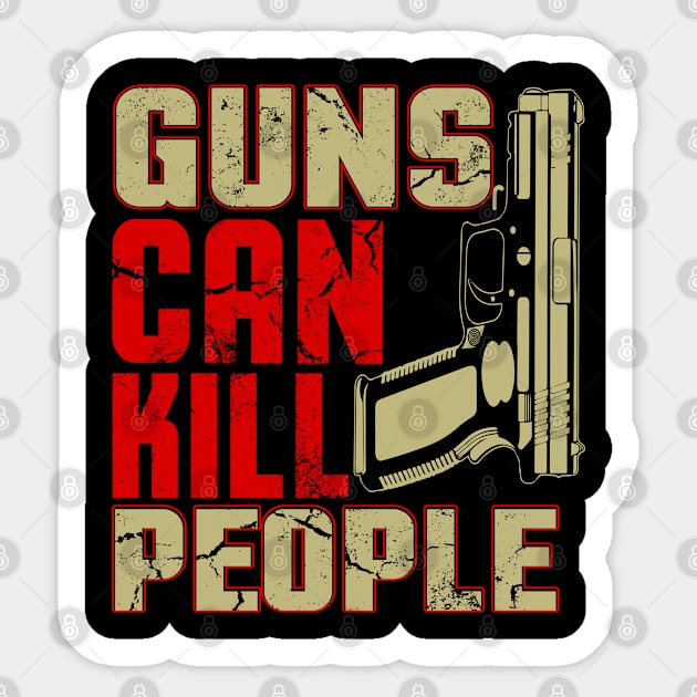 Guns Can Kill People Sticker by Unestore